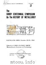 Metallurgical Society Conferences.v.27：The sorby centennial Symposium on the History of Metallurgy.1（ PDF版）