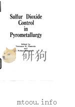 Metallurgical Society of ATME.Pyrometallurgical Connittee.Sulfur dioxide control in pyrometallurgy.1（ PDF版）