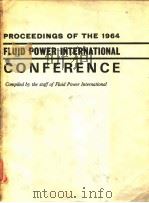 Proceedings of the 1964 Fluid Power International Conference Compiled by the staff of Fluid Power In     PDF电子版封面     