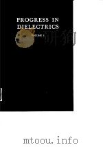 Progress in Dielectrics Vol.5 B.Birks J.H.Schulman 1963.     PDF电子版封面     