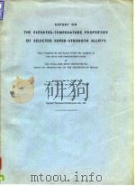 Report on the elevated-temperature properties of selected super-strength alloys.1954.     PDF电子版封面     