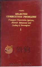 Selected combustion problems Fundamental & aeronautial applications.Vol.1.1954.     PDF电子版封面     