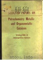 Selected papers on petrochemistry metallic & organometallic catalysis 1980.     PDF电子版封面     