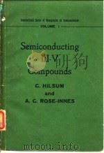 SEMICONDUCTING Ⅲ-V COMPOUNDS C.HILSUM and A.C.ROSE-INNES PERGAMON PRESS OXFORD LONDON NEW YORK PARIS     PDF电子版封面     