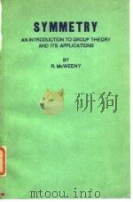 SYMMETRY ANINTRODUCTION TO GROUP THEORY AND ITS APPLICATIONS     PDF电子版封面    R.McWEENY 