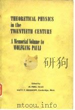 THEORETICAL PHYSICS IN THE TWENTIETH CENTURY A Memorial Volume to WOLFGANG PAULI     PDF电子版封面     