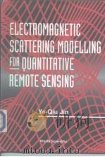 ELECTROMAGNETIC SCATTERING MODELING FOR QUANTITATIVE REMOTE SENSING     PDF电子版封面    Ya-Qiu Jin 