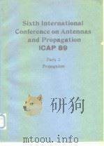 Sixth International Conference on Antennas and Propagation(ICAP 89) Part 2: Propagation     PDF电子版封面     