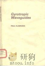 Gyrotropic Waveguides     PDF电子版封面    PAUL HLAWICZKA 