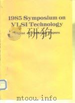 1985 Symposium on VLSI Technology Digest of Technical Papers     PDF电子版封面  4930813093   
