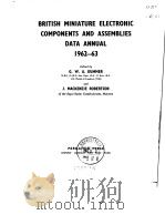 BRITISH MINIATURE ELECTRONIC COMPONENTS AND ASSEMBLIES DATA ANNUAL 1962-63     PDF电子版封面    Dummer G.W.A. and Robertsom J. 
