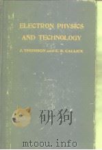 ELECTRON PHYSICS AND TECHNOLOGY     PDF电子版封面    Thomson J. and Callick E.B. 