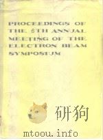 Proceedings of the 6th Annual Meeting of Electron Beam Symposium 1964     PDF电子版封面     