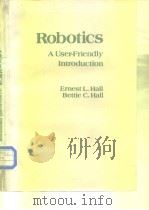Robotics AUser-Friendly Introduction     PDF电子版封面    Ernest L.Hall BEttie C.Hall 