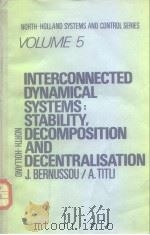 NORTH～HOLLAND SYSTEMSAND CONTROL SERIES VOLUME 5 INTERCONNECTED DYNAMICAL SYSTEMS：STAILITY，DECOMPOSI     PDF电子版封面    J.BERNUSSOU/A.TITLI 