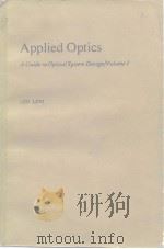 Applied Optics A Guide to Optical System Design/Volume 1     PDF电子版封面     