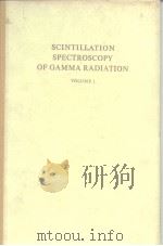 SCINTILLATION SPECTROSCOPY OF GAMMA RADIATION VOLUME I（ PDF版）