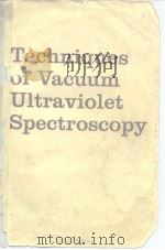 Techniques of VACUUM ULTRAVIOLET SPECTROSCOPY     PDF电子版封面     