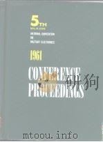 1961 CONFERENCE PROCEEDINGS 5TH NATIONAL CONVENTION ON MILITARY ELECTRONICS     PDF电子版封面     