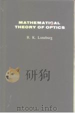 MATHEMATICAL THEORY OF OPTICS     PDF电子版封面    R.K.Luneburg 