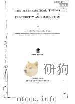 THE MATHEMATICAL THEORY OF ELECTRICITY AND MAGNETISM     PDF电子版封面    J.H.Jeans 