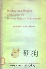 Welding and Brazing Techniques for Nuclear Reactor Components     PDF电子版封面    GERALD M.SLAUGHTER 