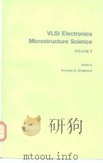 VLSI Electronics Microstructure Science Volume 3     PDF电子版封面  0122341031   