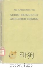 AN APPROACH TO AUDIO FREQUENCY AMPLIFEIER DESIGN     PDF电子版封面     