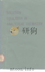 SOLUTION EQUILIBRIA IN ANALYTICAL CHEMISTRY     PDF电子版封面    L.SUCHA  S.KOTRLY 