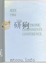 IEEE 1984 34th ELECTRONIC COMPONENTS CONFERENCE     PDF电子版封面     