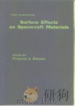 FIRST SYMPOSIUM  Surface Effects on Spacecraft Materials     PDF电子版封面    Francis J.Clauss 