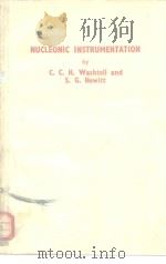 NUCLEONIC INSTRUMENTATION     PDF电子版封面    C.C.H.Washtell and S.G.Hewitt 