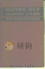 MACHINE SHOP TRAINING COURSE     PDF电子版封面    FRANKLIN D.JONES 