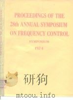 PROCEEDINGS OF THE 28th ANNUAL SYMPOSIUM ON FREQUENCY CONTROL SYMPOSIUM 1974     PDF电子版封面     