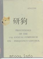 PROCEEDINGS OF THE 17th ANNUAL SYMPOSIUM ON FREQUENCY CONTROL     PDF电子版封面     