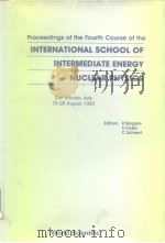 Proceedings of the Fourth Course of the INTERNATIONAL SCHOOL OF INTERMEDIATE ENERGY NUCLEAR PHYSICS     PDF电子版封面  9971950227   