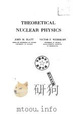 THEORETICAL NUCLEAR PHYSICS     PDF电子版封面    JOHN M.BALTT  VICTOR F.WEISSKO 
