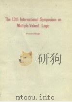 The 13th International Symposium on Multiple-Valued Logic 1983.     PDF电子版封面  0818600160   