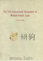 The 12th International Symposium on Multiple-Valued Logic 1982.     PDF电子版封面     