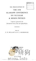 The Proceedings of the 1954 Glasgow Conference on Nuclear & Meson Physics     PDF电子版封面     