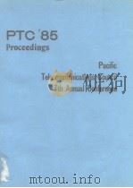 Pacific Telecommunications Council 7th Annual Conferemce PTC'85 Proceedings     PDF电子版封面  0824810090   