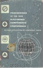 Proceedings of the 1958 Electronic Components Conference reliable application of component parts Los     PDF电子版封面     