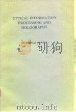 OPTICAL INFORMATION PROCESSING AND HOLOGRAPHY     PDF电子版封面     