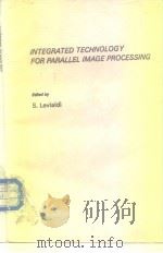 INTEGRATED TECHNOLOGY FOR PARALLEL IMAGE PROCESSING     PDF电子版封面  0124448208   
