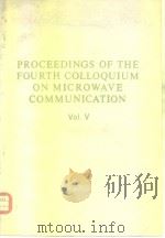 Proceedings of The Fourth Colloquium on Microwave Communication V.5     PDF电子版封面     