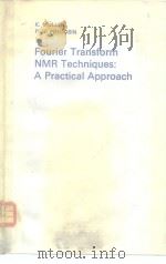 Fourier Transform NMR Techniques:A Practical Approach     PDF电子版封面  0125104502   