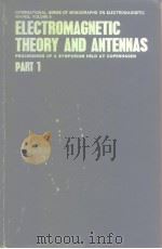 ELECTROMAGNETIC THEORY AND ANTENNAS PROCEEDINGS OF A SYMPOSIUM HELD AT COPENHAGEN PART1、2     PDF电子版封面     