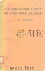 ELECTRIC CIRCUIT THEORY AND OPERATIONAL CALCULUS     PDF电子版封面    Carson John R 