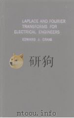 LAPLACE AND FOURIER TRANSFORMS FOR ELECTRICAL ENGINEERS     PDF电子版封面     