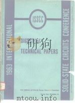 1963 INTERNATIONAL SOLID-STATE CIRCUITS CONFERENCE DIGEST TECHNICAL PAPERS     PDF电子版封面     